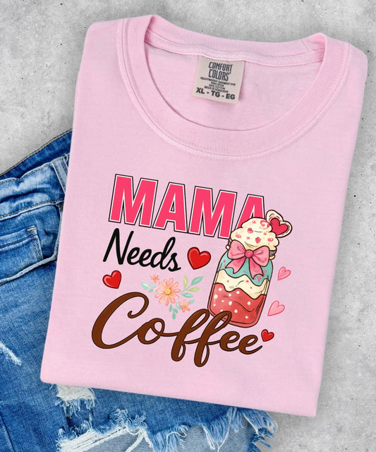 MAMA NEEDS COFFEE Tee